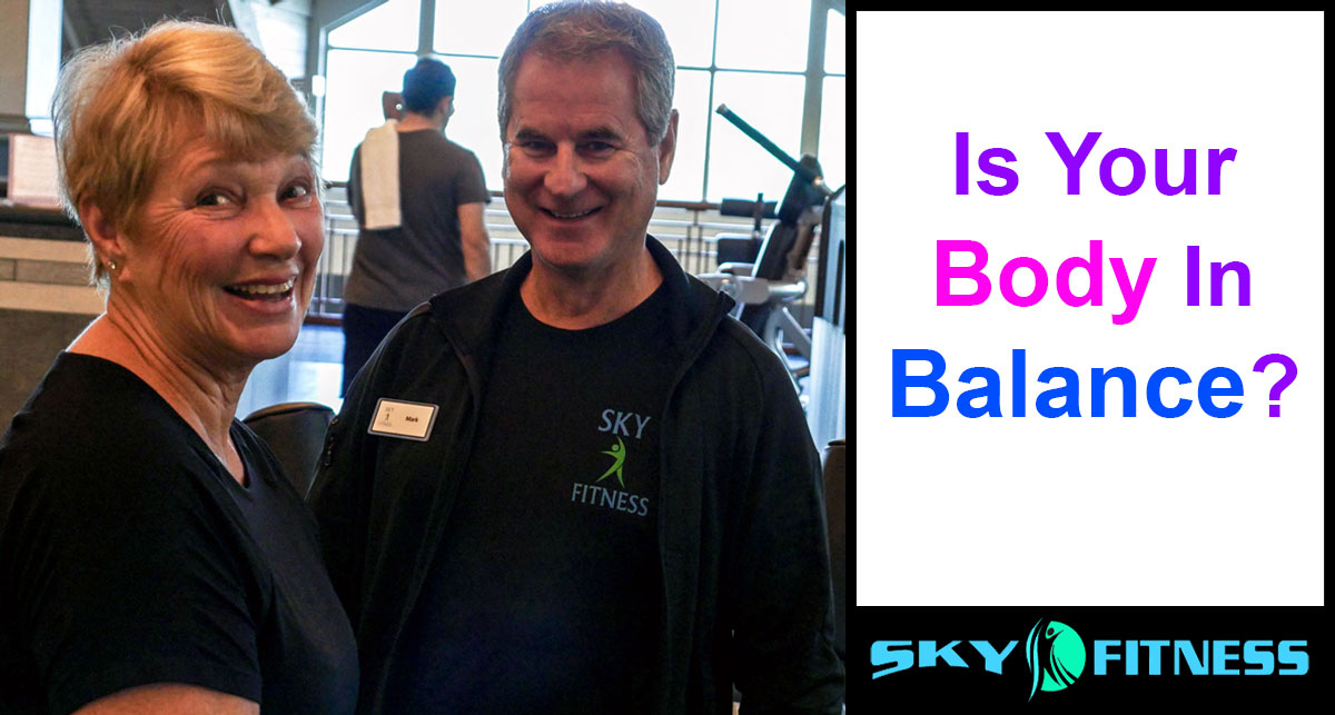 Is Your Body In Balance? A Method To Improve Your Exercise Programs! Sky Fitness Chicago